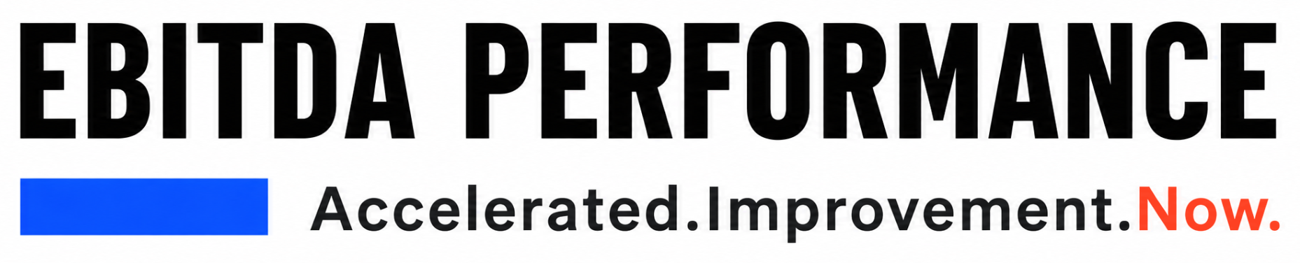 EBITDA Performance — Accelerated Improvement Now
